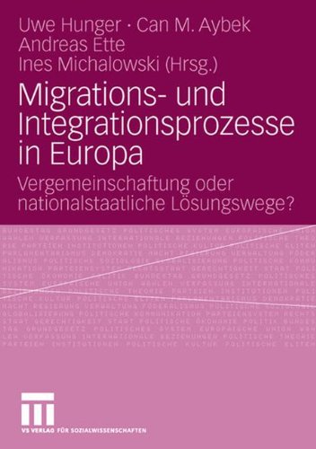 Migrations- und Integrationsprozesse in Europa: Vergemeinschaftung oder nationalstaatliche Lösungswege?