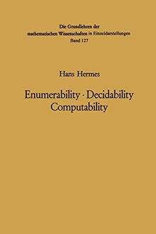 Enumerability · Decidability Computability: An Introduction to the Theory of Recursive Functions (Grundlehren der mathematischen Wissenschaften, 127, Band 127)