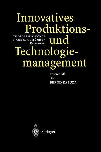 Innovatives Produktions-und Technologiemanagement: Festschrift für Bernd Kaluza (German Edition)