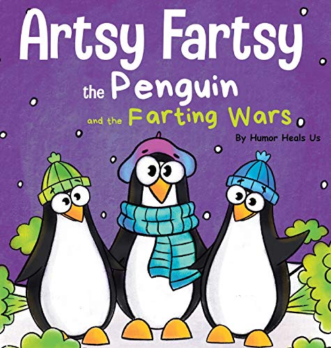 Artsy Fartsy the Penguin and the Farting Wars: A Story About Penguins Who Fart (Farting Adventures, Band 6)
