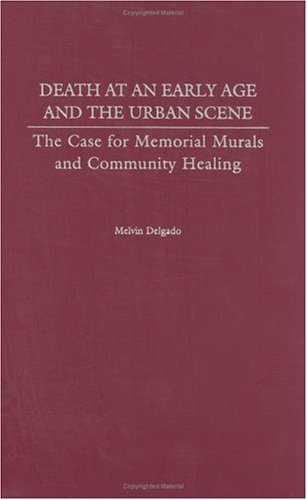 Death at an Early Age and the Urban Scene: The Case for Memorial Murals and Community Healing