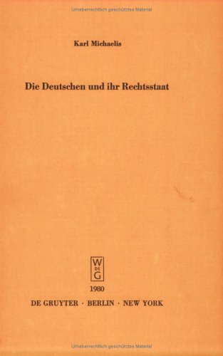 Die Deutschen und ihr Rechtsstaat: Vortrag gehalten vor der Berliner Juristischen Gesellschaft am 24. Januar 1979 - erweiterte Fassung (Schriftenreihe der Juristischen Gesellschaft zu Berlin)