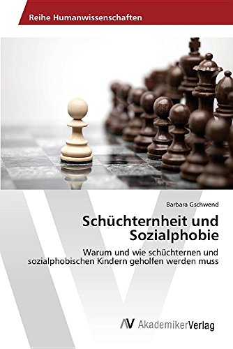 Schüchternheit und Sozialphobie: Warum und wie schüchternen und sozialphobischen Kindern geholfen werden muss