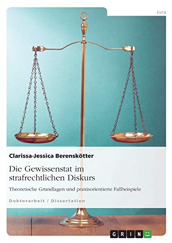 Die Gewissenstat im strafrechtlichen Diskurs: Theoretische Grundlagen und praxisorientierte Fallbeispiele