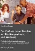 Der Einfluss neuer Medien auf Mediaagenturen und Werbung: Veränderte Rahmenbedingungen, neue Chancen, neues Geschäftsmodell