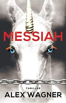 MESSIAH: Ist die Menschheit noch zu retten? (Fedora Arnwolf Mystery Thriller, Band 2)