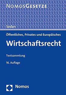 Öffentliches, Privates und Europäisches Wirtschaftsrecht: Textsammlung, Rechtsstand: 1. August 2016