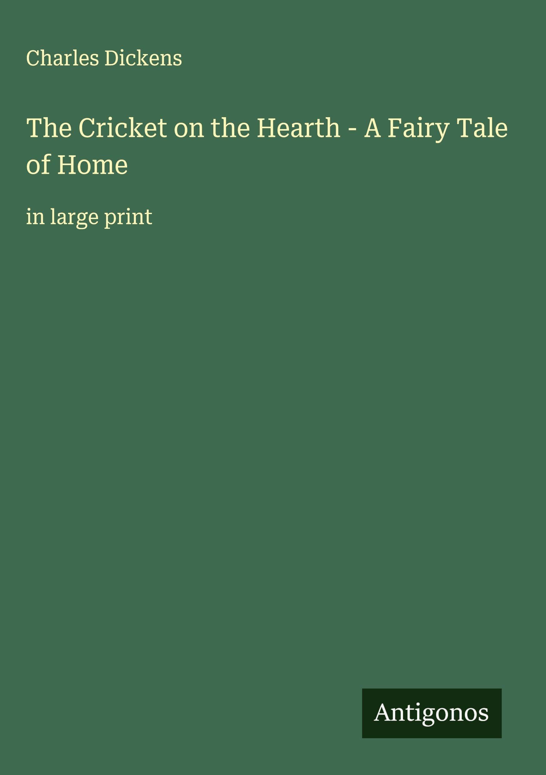 The Cricket on the Hearth - A Fairy Tale of Home: in large print