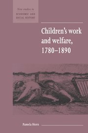 Children's Work and Welfare 1780–1890 (New Studies in Economic and Social History, Band 25)