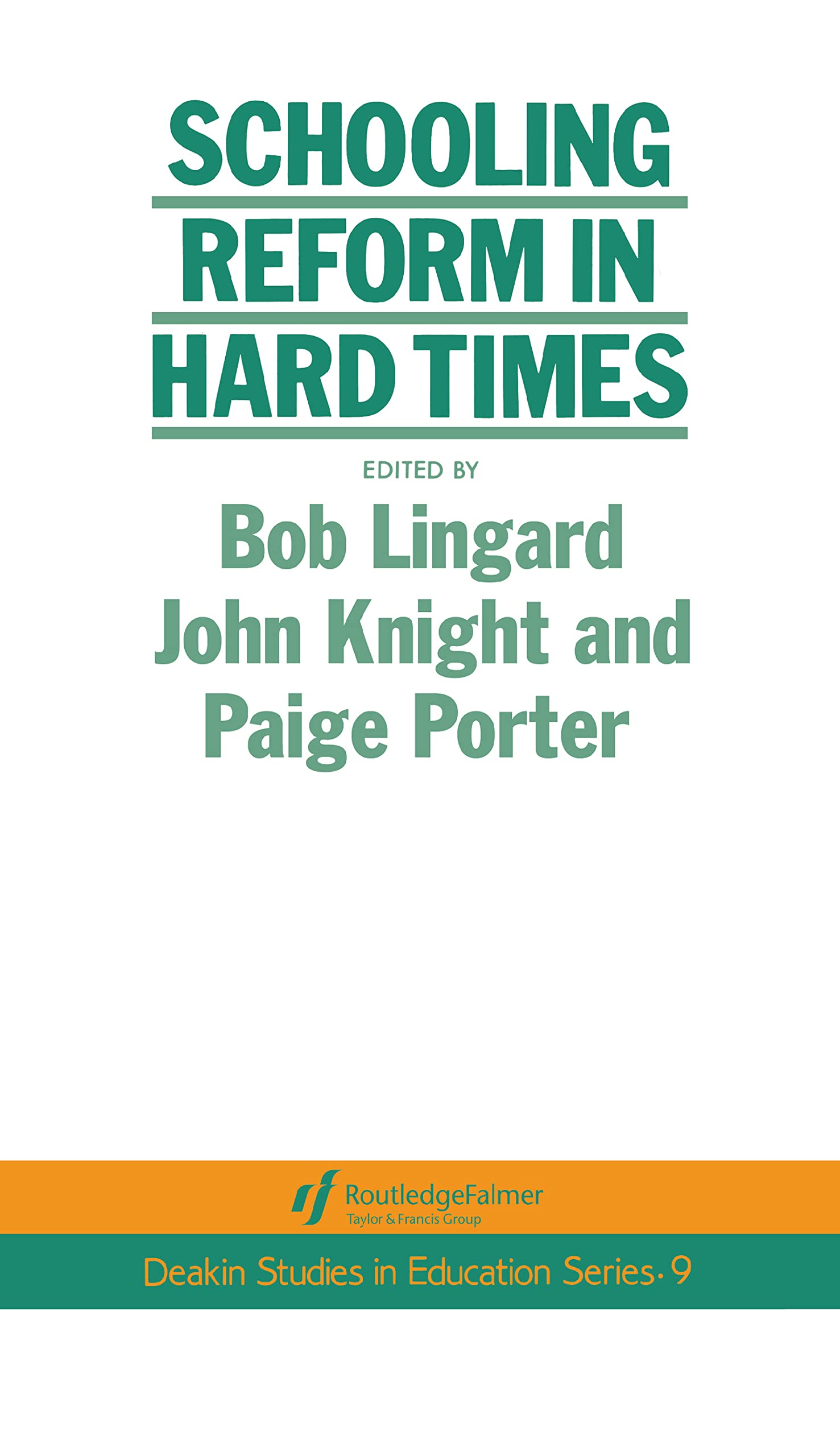 Schooling Reform In Hard Times (Deakin Studies in Education, 9, Band 9)
