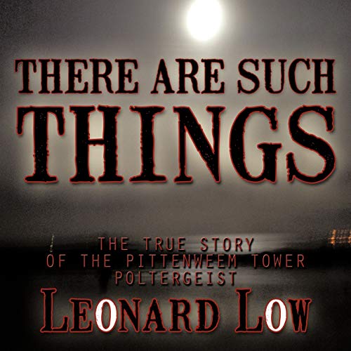 There Are Such Things: The True Story Of The Pittenweem Tower Poltergeist