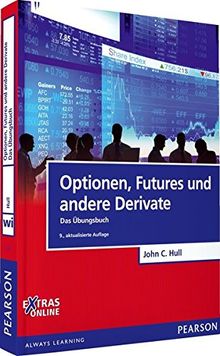 Optionen, Futures und andere Derivate - Das Übungsbuch (Pearson Studium - Economic BWL)