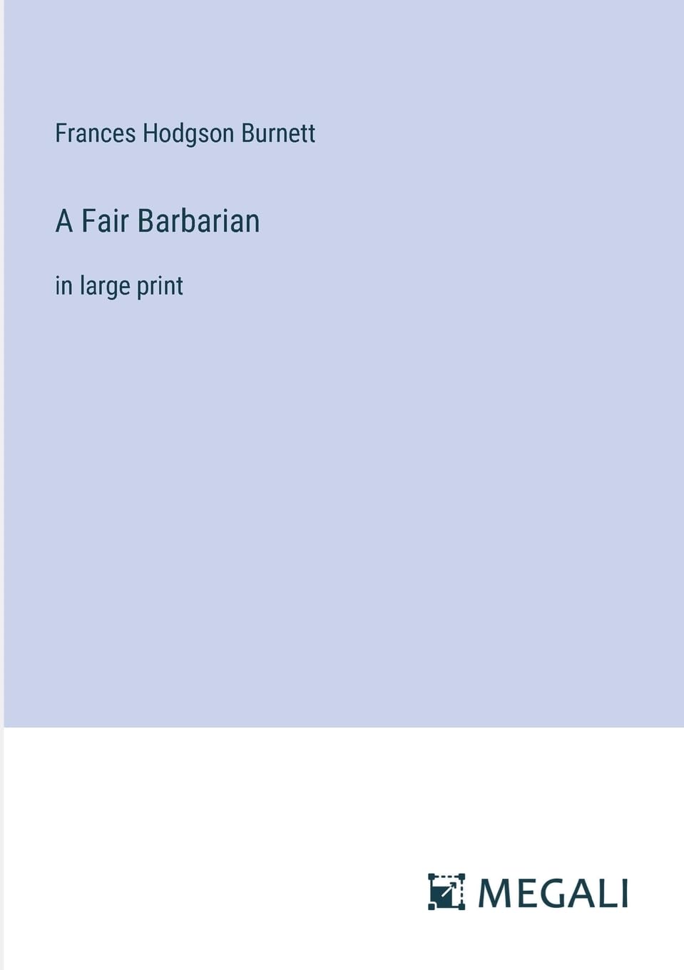 A Fair Barbarian: in large print