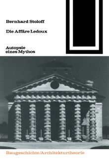 Die Affäre Ledoux: Autopsie eines Mythos (Bauwelt Fundamente)