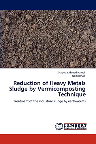 Reduction of Heavy Metals Sludge by Vermicomposting Technique: Treatment of the industrial sludge by earthworms