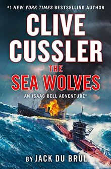 Clive Cussler The Sea Wolves (An Isaac Bell Adventure, Band 13)