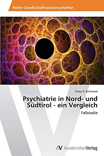 Psychiatrie in Nord- und Südtirol - ein Vergleich: Fallstudie