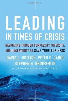 Leading in Times of Crisis: Navigating Through Complexity, Diversity and Uncertainty to Save Your Business (J-B US Non-Franchise Leadership)