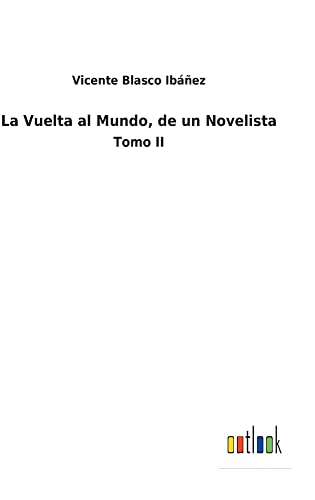 La Vuelta al Mundo, de un Novelista: Tomo II