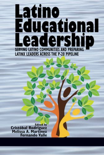 Latino Educational Leadership: Serving Latino Communities and Preparing Latinx Leaders Across the P-20 Pipeline: Serving Latino Communities and Preparing Latinx Leaders Across the P-20 Pipeline (HC)