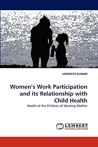 Women's Work Participation and its Relationship with Child Health: Health of the Children of Working Mother