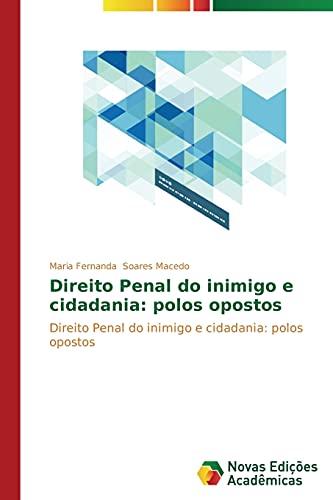Direito Penal do inimigo e cidadania: polos opostos: Direito Penal do inimigo e cidadania: polos opostos