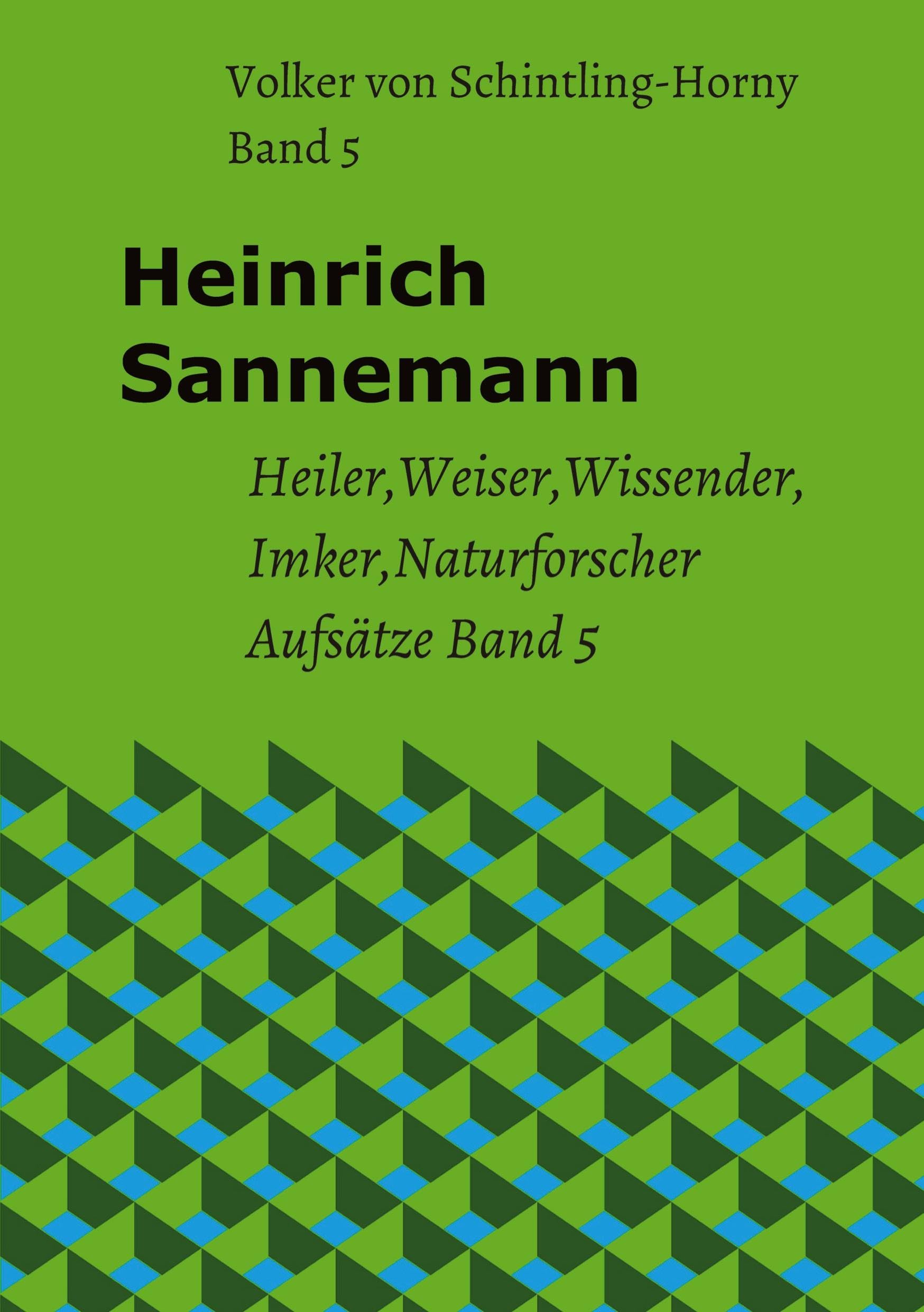 Heinrich Sannemann Band 5: Heiler Weiser Wissender Imker Naturforscher Aufsätze (Schriften Heinrich Sannemann)