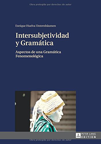 Intersubjetividad y Gramática: Aspectos de una Gramática Fenomenológica