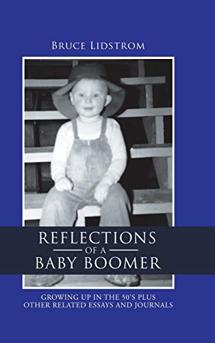 Reflections of a Baby Boomer: Growing up in the 50S Plus Other Related Essays and Journals