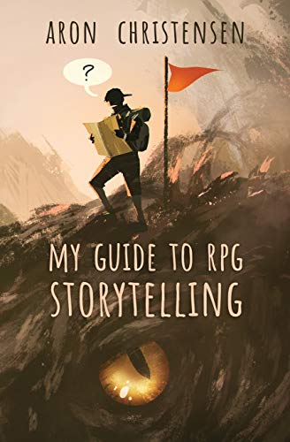My Guide to RPG Storytelling (My Storytelling Guides, Band 1)