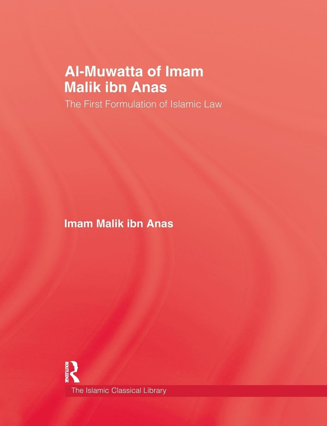 Anas, Imam Mâlik Ibn Al-Muwatta Of Imam Malik Ibn Anas, The First Formulation Of Islamic Law