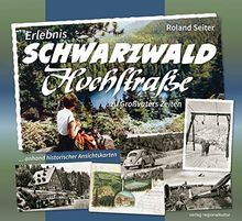 Erlebnis Schwarzwaldhochstraße ... zu Großvaters Zeiten: ... anhand historischer Ansichtskarten