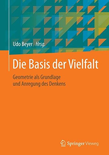 Die Basis der Vielfalt: Geometrie als Grundlage und Anregung des Denkens - 10. Tagung der DGfGG