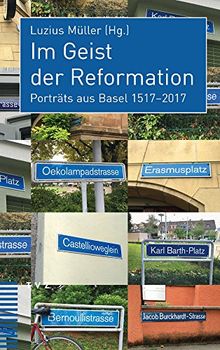 Im Geist der Reformation: Porträts aus Basel 1517-2017