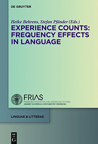 Experience Counts: Frequency Effects in Language: Frequency Effects in Language Acquisition, Language Change, and Language Processing (linguae & litterae, Band 54)
