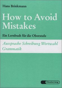 How to Avoid Mistakes: Ein Lernbuch für die Oberstufe: Ein Lernbuch für die Oberstufe. Aussprache, Schreibung, Wortwahl, Grammatik