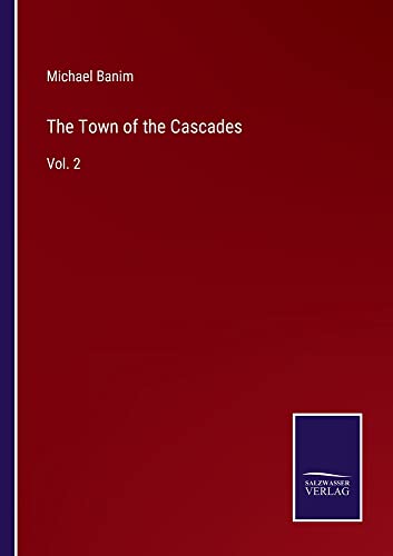 The Town of the Cascades: Vol. 2