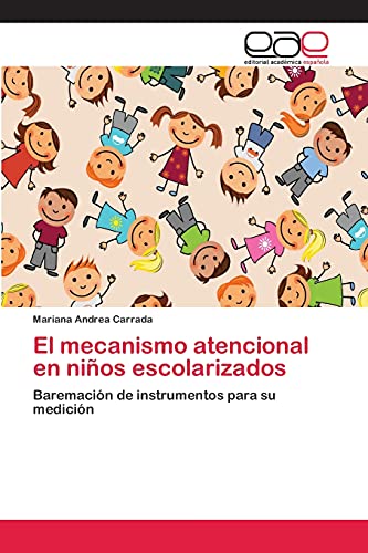 El mecanismo atencional en niños escolarizados: Baremación de instrumentos para su medición