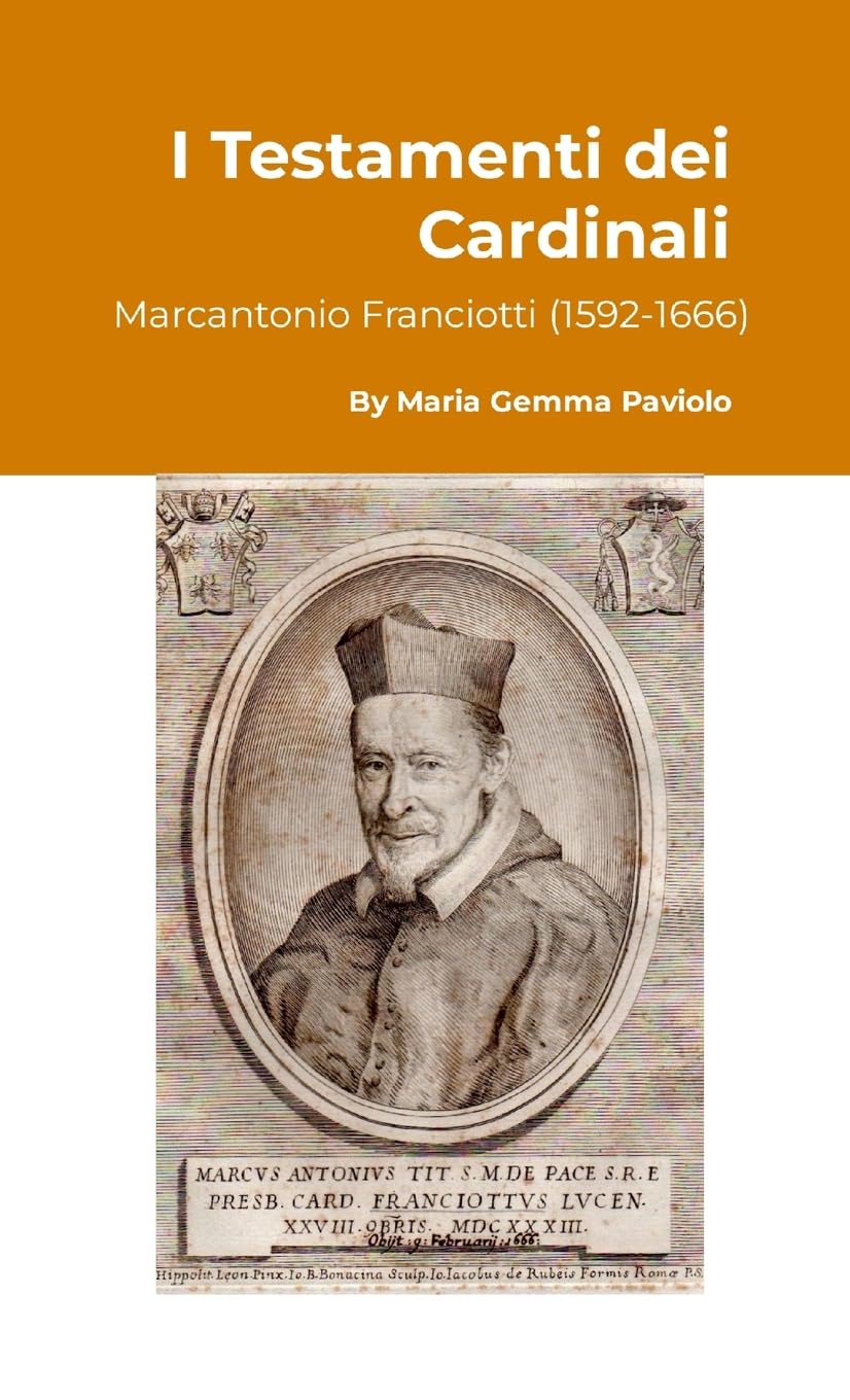 I Testamenti dei Cardinali: Marcantonio Franciotti (1592-1666)
