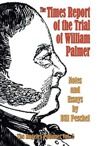The Times Report of the Trial of William Palmer (The Rugeley Poisoner)