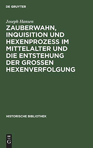 Zauberwahn, Inquisition und Hexenprozeß im Mittelalter und die Entstehung der großen Hexenverfolgung (Historische Bibliothek, 12, Band 12)