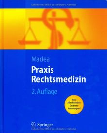 Praxis Rechtsmedizin: Befunderhebung, Rekonstruktion, Begutachtung