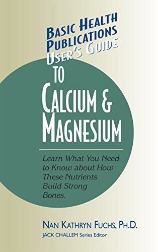 User's Guide to Calcium & Magnesium (Basic Health Publications User's Guide)
