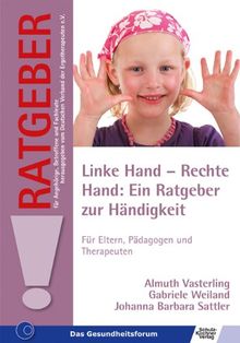 Linke Hand - Rechte Hand: Ein Ratgeber zur Händigkeit: Für Eltern, Pädagogen und Therapeuten