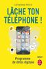 Lâche ton téléphone ! : programme de détox digitale