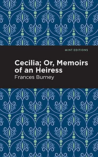 Cecilia; Or, Memoirs of an Heiress (Mint Editions―Women Writers)
