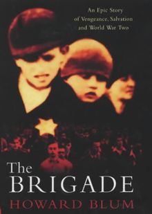 The Brigade: An Epic Story of Vengeance, Salvation and World War II