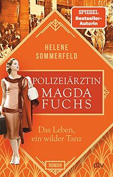 Polizeiärztin Magda Fuchs – Das Leben, ein wilder Tanz: Roman (Polizeiärztin Magda Fuchs-Serie, Band 3)