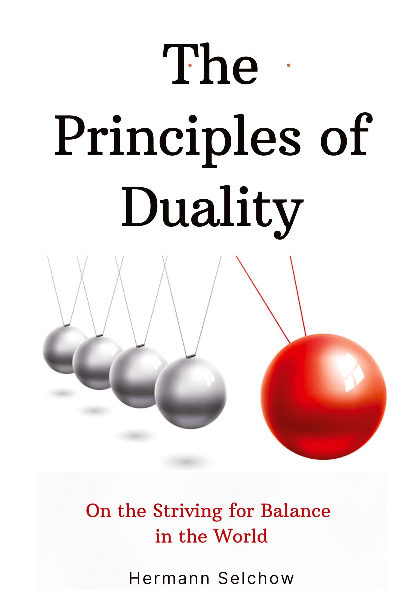 The Principles of Duality: On the Striving for Balance in the World