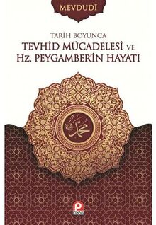 Tarih Boyunca Tevhid Mücadelesi ve Hz. Peygamberin Hayatı (Ciltli)